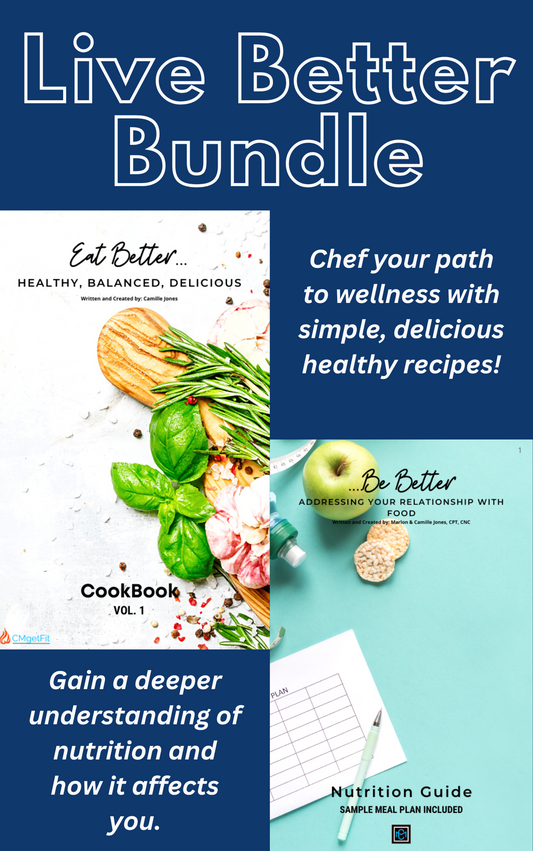 Live Better Bundle Deal- BOTH the "Eat Better..." Cookbook and the "...Be Better" Nutrition Guide